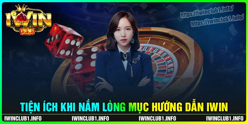 Tại sao cần nắm mục hướng dẫn iwinclub khi cược