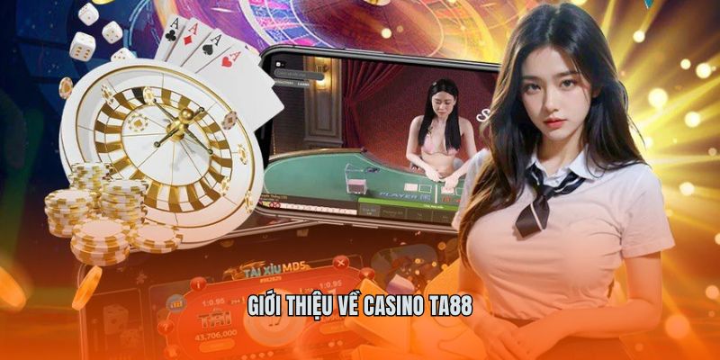 Giới thiệu về Casino ta88