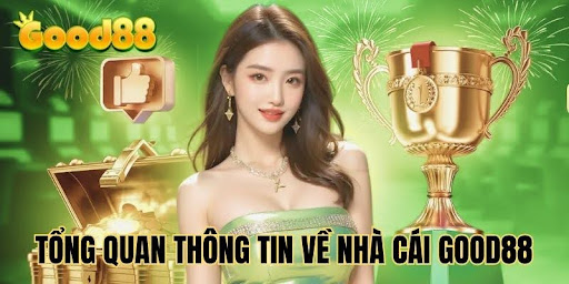 tong-quan-thong-tin-ve-nha-cai-good88