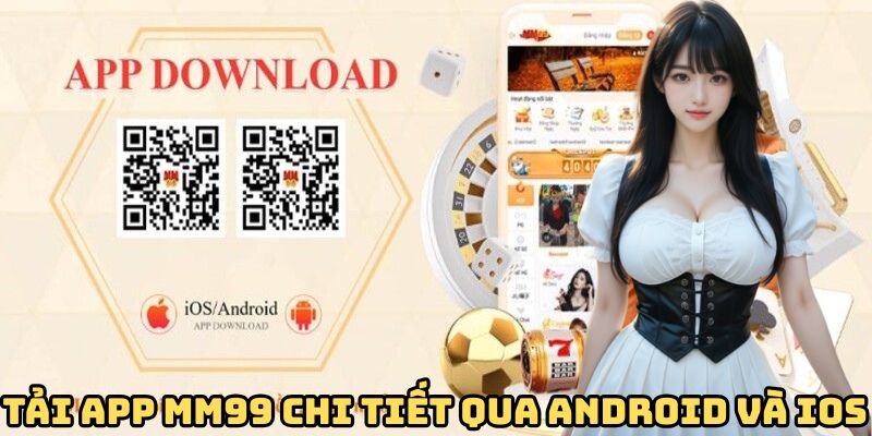Tải app MM99 chi tiết qua Android và iOS