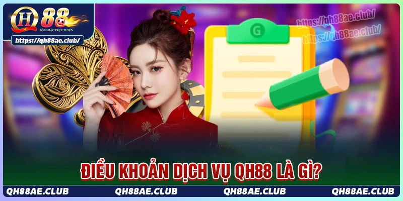 dieu-khoan-dich-vu-qh88-la-gi