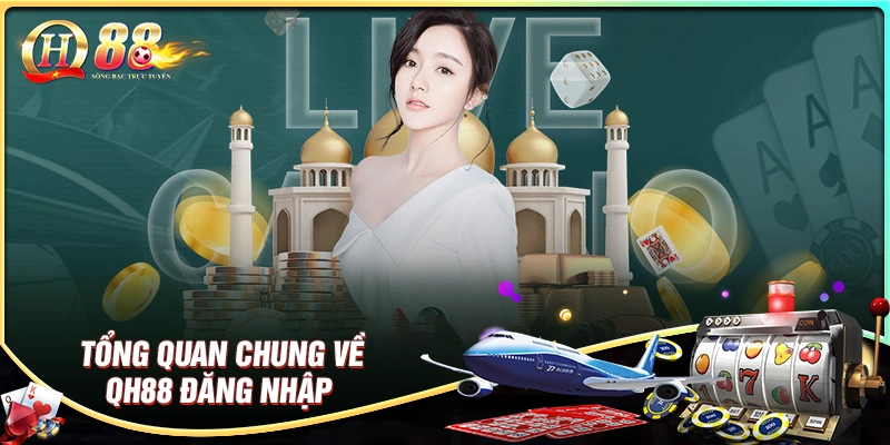 tong-quan-chung-ve-qh88-dang-nhap