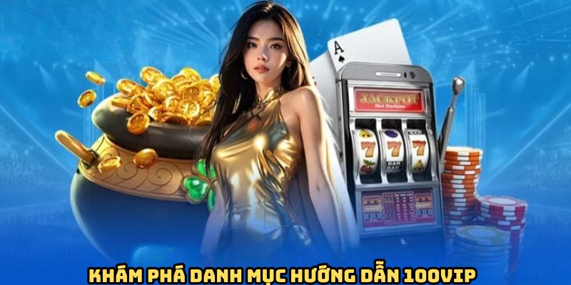 gioi-thieu-danh-muc-huong-dan-100vip
