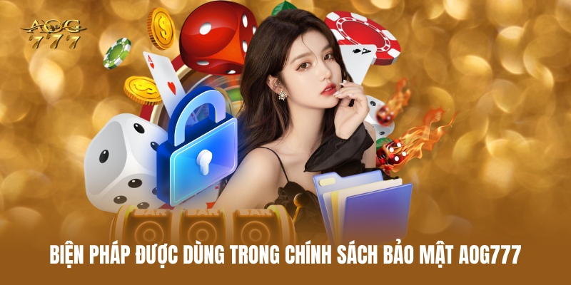 bien-phap-duoc-dung-trong-chinh-sach-bao-mat-aog777