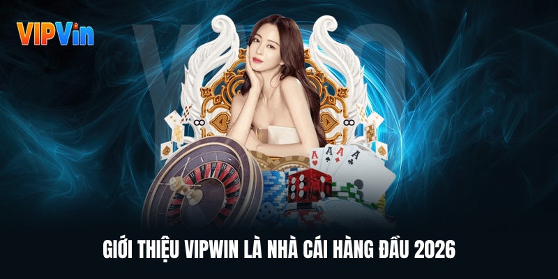 gioi-thieu-vipwin-la-nha-cai-hang-dau-2026