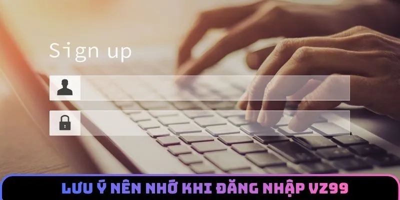 dang-nhap-vz99-luu-y