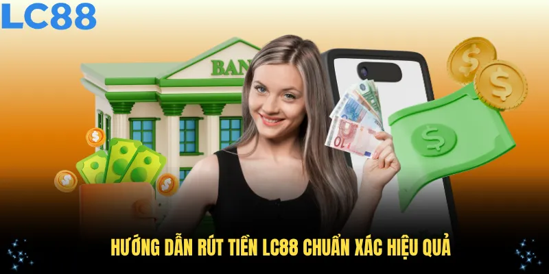 4-buoc-rut-tien-lc88-chuan