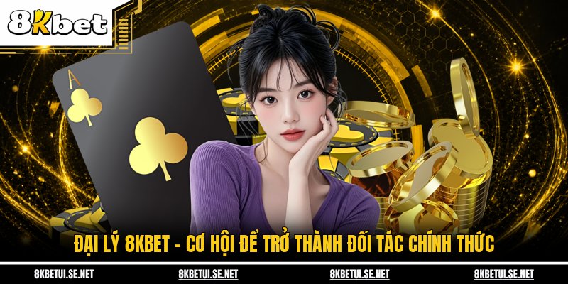 Đại lý 8KBET