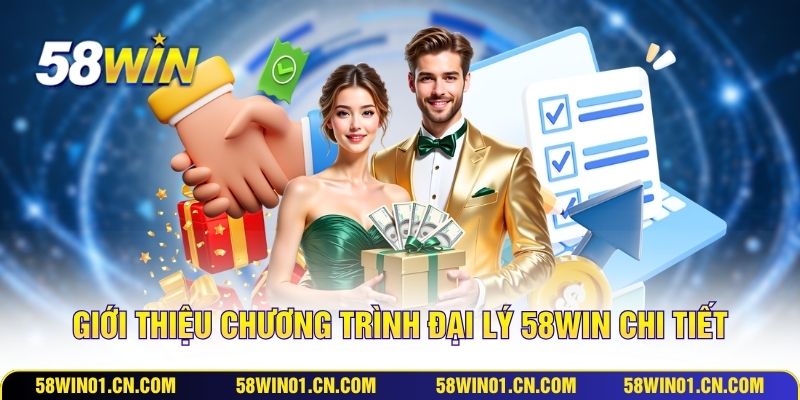 Giới thiệu chương trình đại lý 58WIN chi tiết