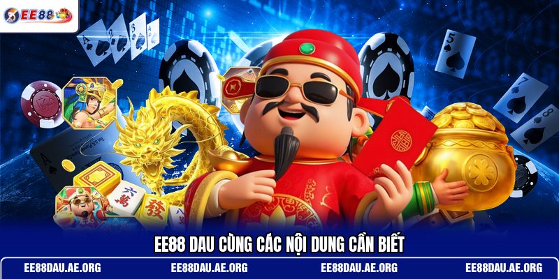 ee88-dau-cung-cac-noi-dung-can-biet