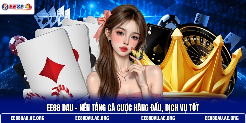 ee88-dau-nen-tang-ca-cuoc-hang-dau-dich-vu-tot