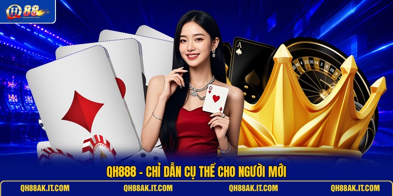 qh888-chi-dan-cu-the-cho-nguoi-moi