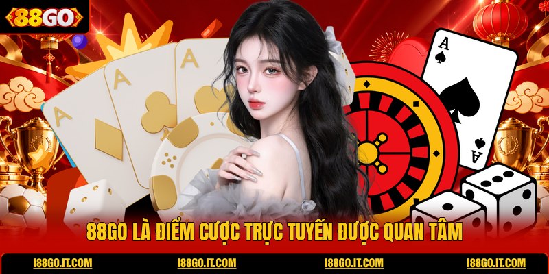 88go-la-diem-cuoc-truc-tuyen-duoc-quan-tam
