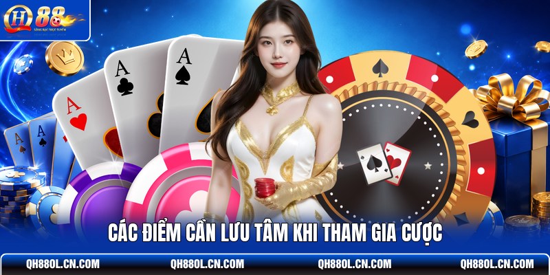 cac-diem-can-luu-tam-khi-tham-gia-cuoc