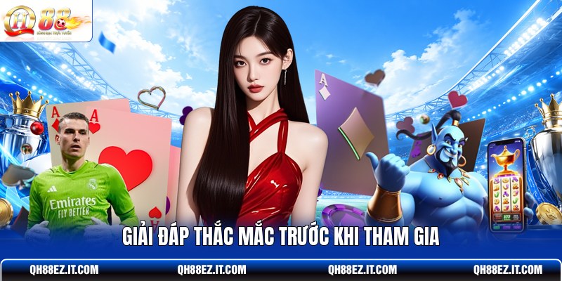 giai-dap-thac-mac-truoc-khi-tham-gia