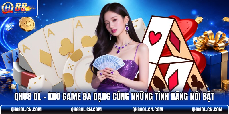 qh88-ol-kho-game-da-dang-cung-nhung-tinh-nang-noi-bat